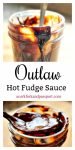 Outlaw Hot Fudge Sauce1