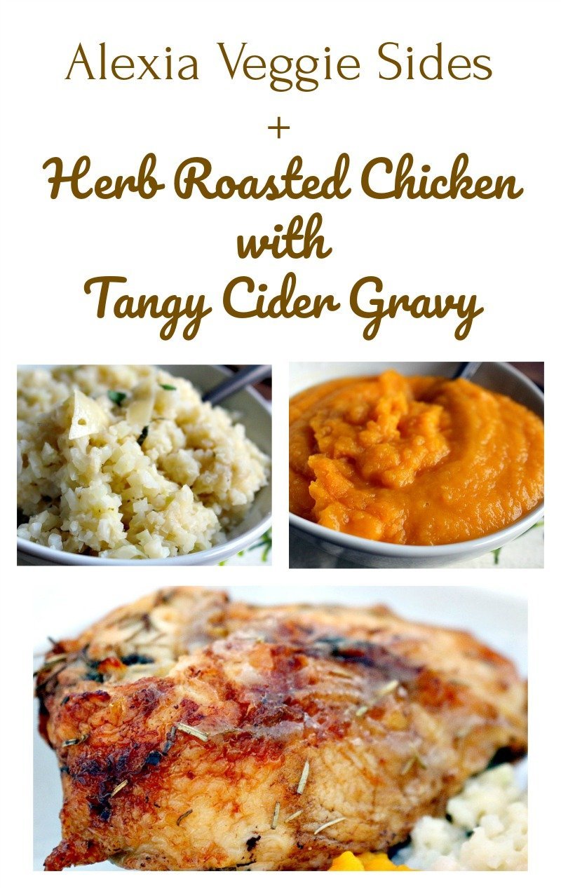 Delicious herb roasted chicken with tangy cider gravy and Alexia Veggie Sides make the perfect fall meal.