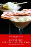 Twelfth Day of Christmas Cocktail - Boozy Frozen Hot Chocolate