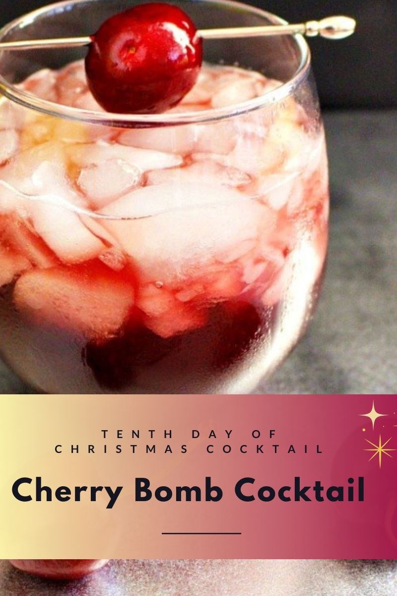 10th day of Christmas cocktail Cherry Bomb Cocktail