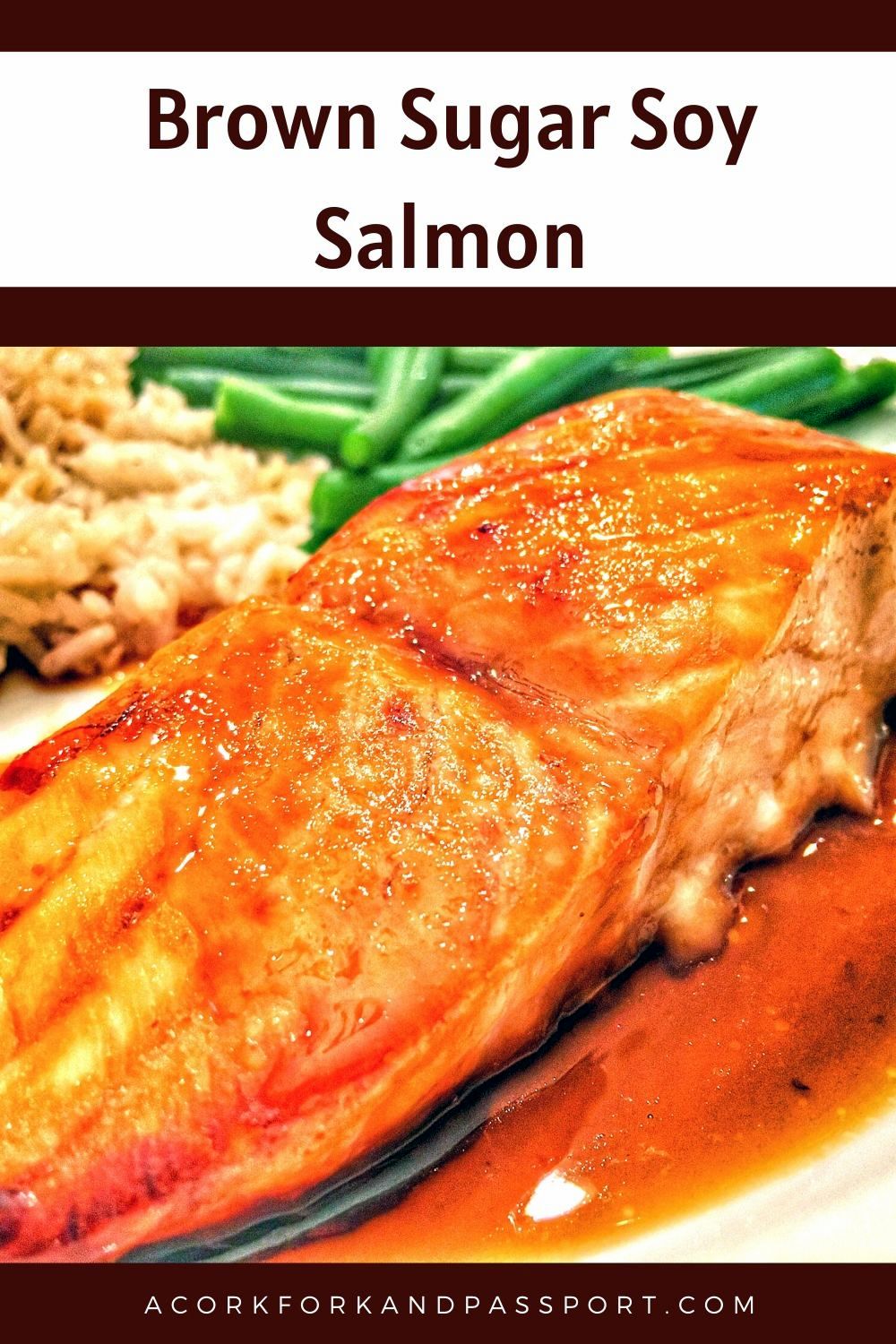 Brown Sugar Soy Salmon | A Cork, Fork, & Passport
